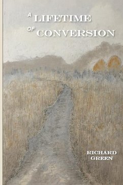 A Lifetime of Conversion - Green, Richard D.