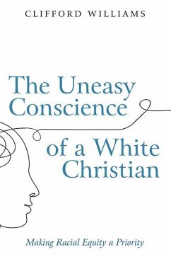 The Uneasy Conscience of a White Christian - Williams, Clifford