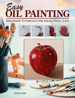 Easy Oil Painting: Beginner Tutorials for Small Still Life - Day, Estelle