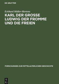 Karl der Grosse Ludwig der Fromme und die Freien - Müller-Mertens, Eckhard