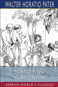 Plato and Platonism (Esprios Classics) - Pater, Walter Horatio