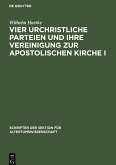 Vier urchristliche Parteien und ihre Vereinigung zur Apostolischen Kirche I