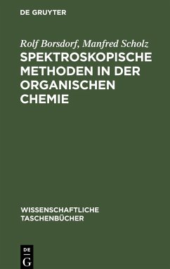 Spektroskopische Methoden in der organischen Chemie - Scholz, Manfred; Borsdorf, Rolf