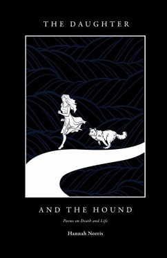 The Daughter and The Hound: Poems on Death and Life - Norris, Hannah