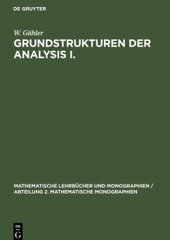 Grundstrukturen der Analysis I. - Gähler, W.