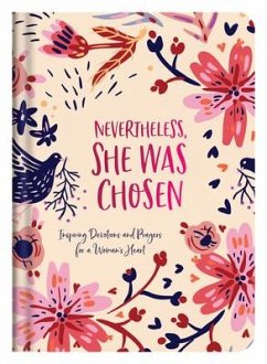 Nevertheless, She Was Chosen: Inspiring Devotions and Prayers for a Woman's Heart - Fioritto, Jessie