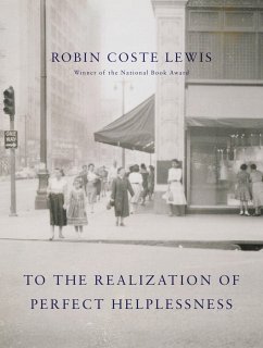 To the Realization of Perfect Helplessness - Lewis, Robin Coste