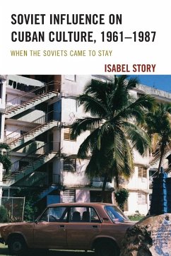 Soviet Influence on Cuban Culture, 1961-1987 - Story, Isabel