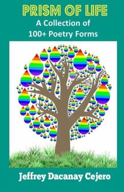 Prism of Life: A Collection Of 100] Poetry Forms - Cejero, Jeffrey Dacanay
