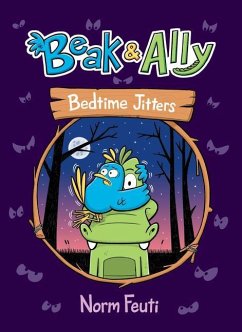 Beak & Ally #2: Bedtime Jitters - Feuti, Norm
