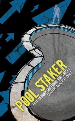 Pool Staker: An Ethan Wares Skateboard Series Book 3 - Mapstone, Mark