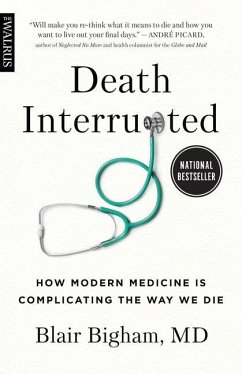 Death Interrupted: How Modern Medicine Is Complicating the Way We Die - Bigham, Blair