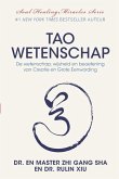 Tao Wetenschap: De wetenschap, wijsheid, en beoefening van Creatie en Grote Eenwording
