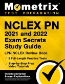NCLEX PN 2021 and 2022 Exam Secrets Study Guide: LPN NCLEX Review Book, 3 Full-Length Practice Tests, Step-By-Step Prep Video Tutorials: [Includes Det