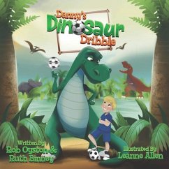 Danny's Dinosaur Dribble - Binney, Ruth; Oyston, Rob