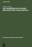 Die Wissenschaftslogik bei Marx und »Das Kapital«