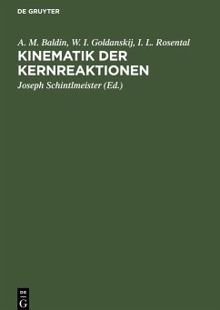 Kinematik der Kernreaktionen - Baldin, A. M.; Goldanskij, W. I.; Rosental, I. L.