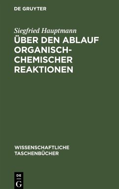 Über den Ablauf organisch-chemischer Reaktionen - Hauptmann, Siegfried