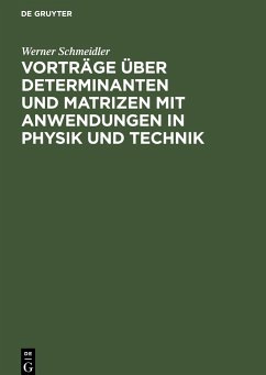 Vorträge über Determinanten und Matrizen mit Anwendungen in Physik und Technik - Schmeidler, Werner