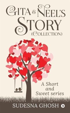 Gita & Neel's story (Collection): A Short and Sweet Series - Sudesna Ghosh