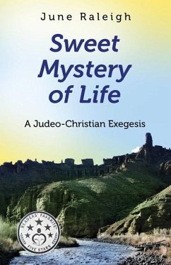 Sweet Mystery of Life: A Judeo-Christian Exegesis - Raleigh, June