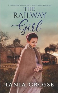 THE RAILWAY GIRL a compelling saga of love, loss and self-discovery - Crosse, Tania