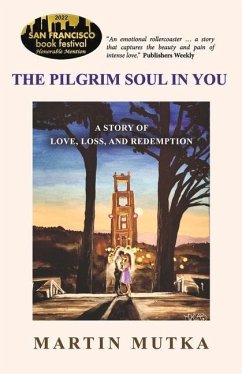 The Pilgrim Soul in You: A Story of Love, Loss, and Redemption - Mutka, Martin