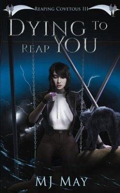 Dying to Reap You: Reaping Covetous III A Supernatural Urban Fantasy With a Paranormal Twist - May, Mj