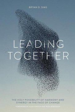 Leading Together: The Holy Possibility of Harmony and Synergy in the Face of Change - Sims, Bryan D.