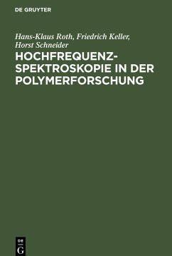 Hochfrequenzspektroskopie ¿n der Polymerforschung - Roth, Hans-Klaus; Schneider, Horst; Keller, Friedrich