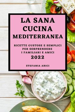 LA SANA CUCINA MEDITERRANEA 2022 - Arici, Stefania