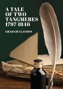 A Tale of Two Tangmeres 1797-1846 - Claydon, Graham
