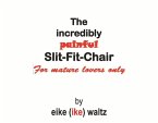 The Incredibly Painful Slit-Fit-Chair