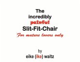 The Incredibly Painful Slit-Fit-Chair