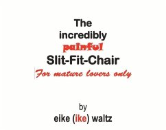 The Incredibly Painful Slit-Fit-Chair - Waltz, Eike