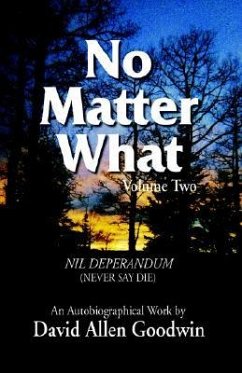 No Matter What: Never Say Die - Goodwin, David Allen