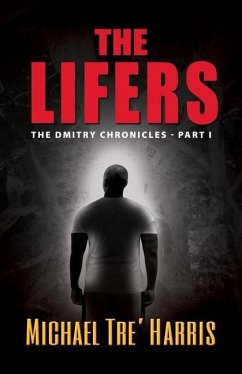 The Lifers, The Dmitry Chronicles - Part I - Harris, Michael Tre'