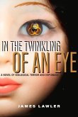 In the Twinkling of an Eye: A Novel of Biological Terror and Espionage Volume 2