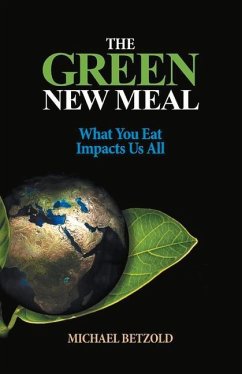 The Green New Meal: What You Eat Impacts Us All - Betzold, Michael