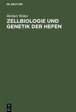 Zellbiologie und Genetik der Hefen - Weber, Herbert