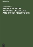 Products from Alkanes, Cellulose and other Feedstocks