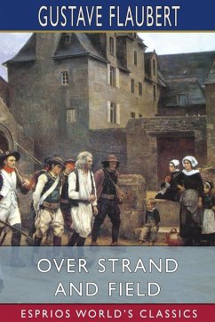 Over Strand and Field (Esprios Classics) - Flaubert, Gustave