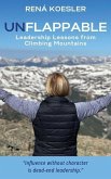 Unflappable: Leadership Lessons from Climbing Mountains