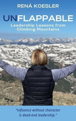 Unflappable: Leadership Lessons from Climbing Mountains - Koesler, Rená