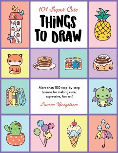 101 Super Cute Things to Draw - Bergstrom, Lauren