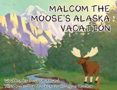 Malcom the Moose's Alaska Vacation - Stafford, Paul