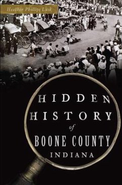 Hidden History of Boone County, Indiana - Lusk, Heather Phillips