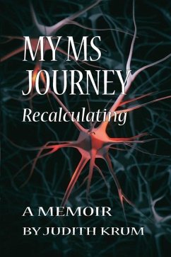 My MS Journey: Recalculating: A Memoir - Krum, Judith