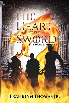 The Heart Of The Sword His World Ablaze - Thomas Jr., Franklyn M