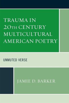 Trauma in 20th Century Multicultural American Poetry - Barker, Jamie D.